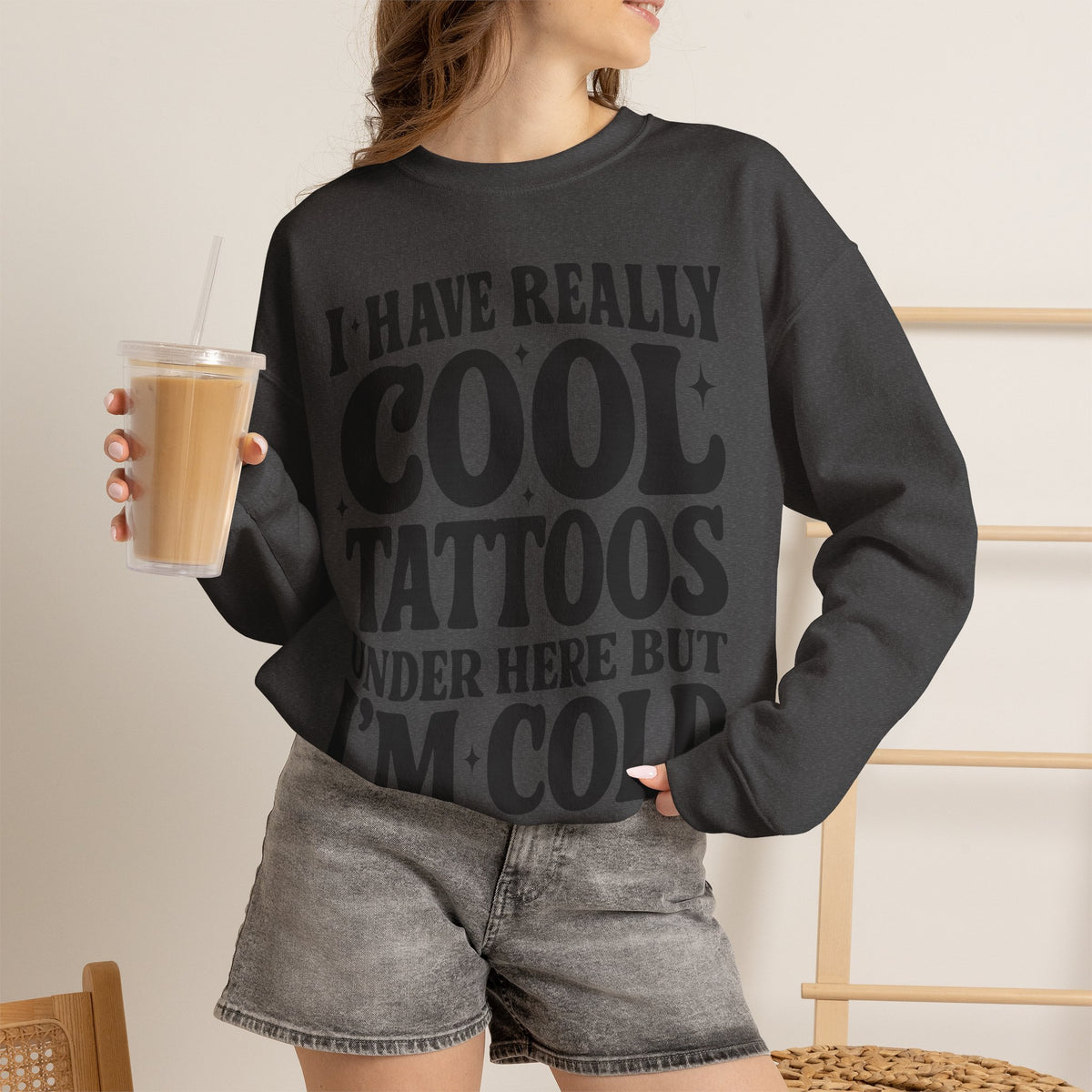 I Have Really Cool Tattoos I'm Cold sweatshirt | Funny Tattoo Phrase Crewneck