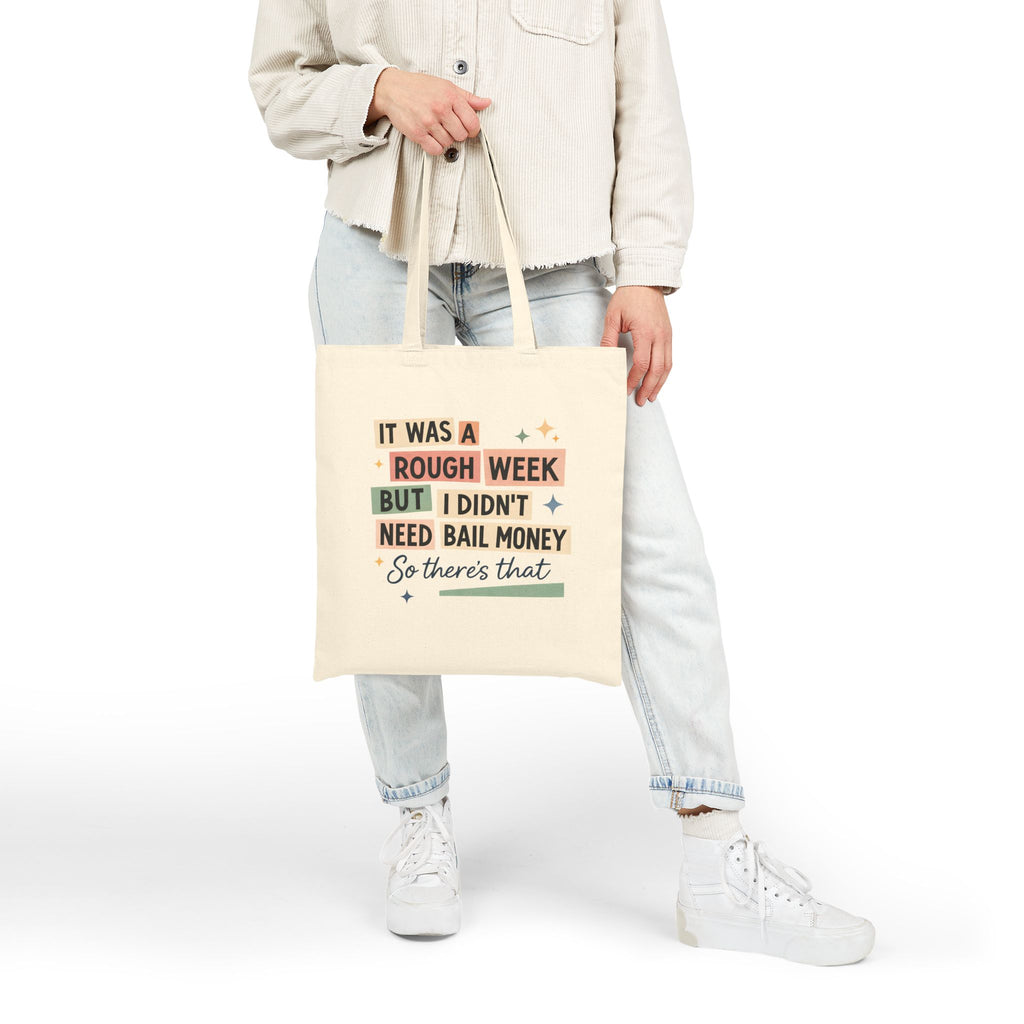 It Was a Rough Week But I Didn't Need Bail Money Bag, Funny Quote Canvas Tote