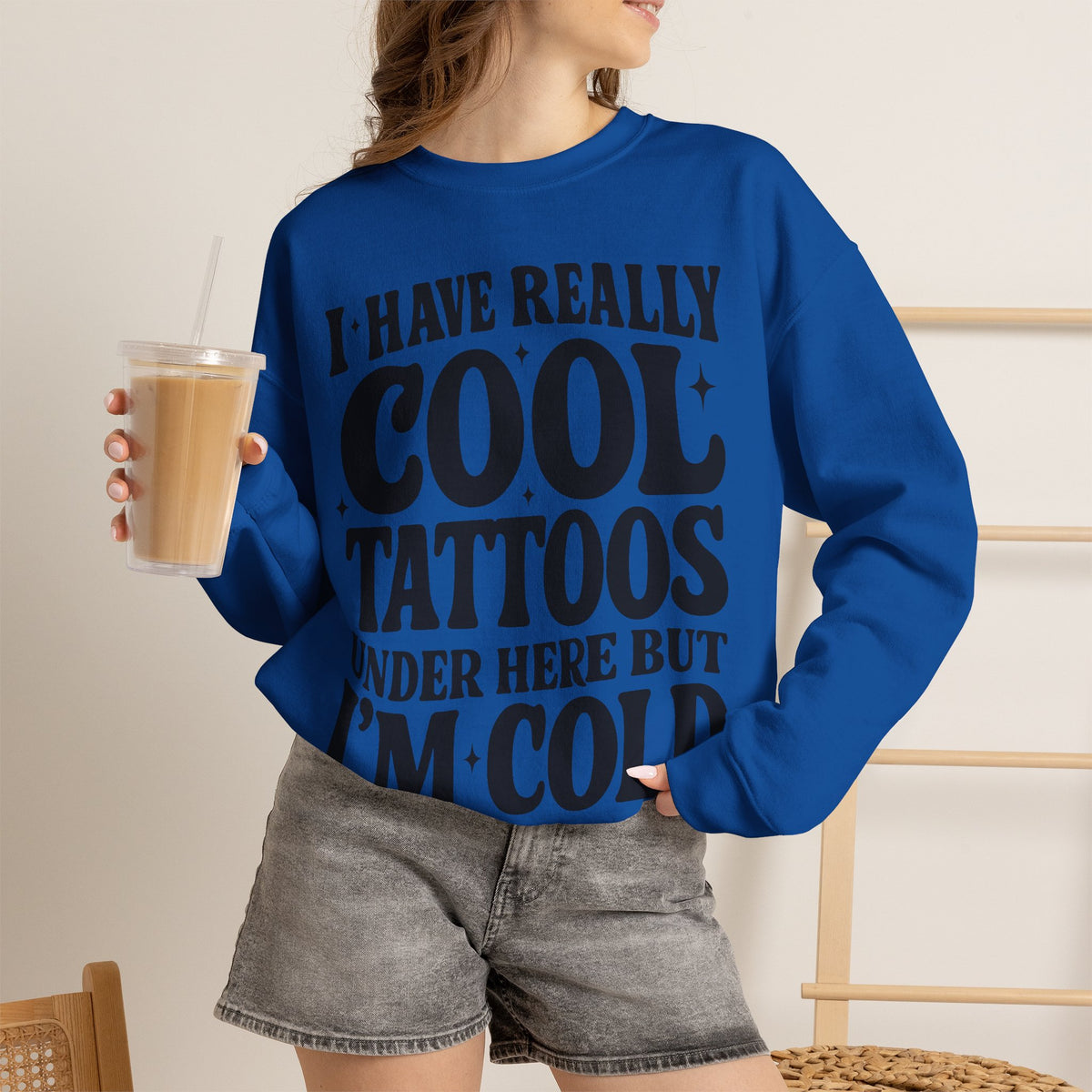 I Have Really Cool Tattoos I'm Cold sweatshirt | Funny Tattoo Phrase Crewneck